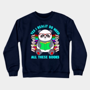 Panda Yes I Really Do Need All These Books Crewneck Sweatshirt